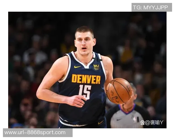 媒体人称申京展现约基奇水准亚历山大实力证明MVP价值